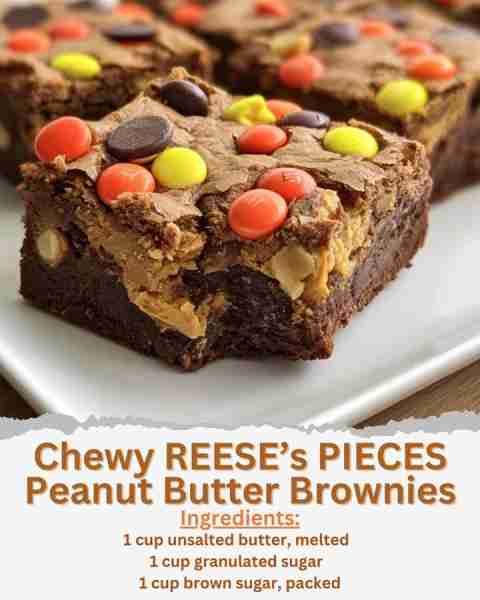 Chewy REESE’s PIECES Peanut Butter Brownies Ingredients: - 1 cup unsalted butter, melted - 1 cup gra...