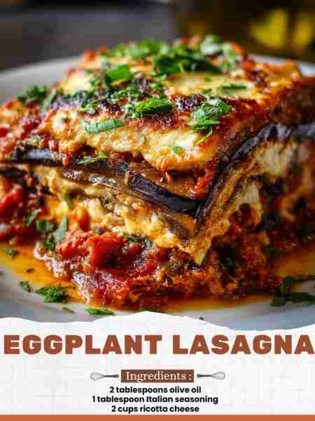 Eggplant Lasagna Ingredients: 2 tablespoons olive oil 1 tablespoon Italian seasoning 2 cups ricotta...