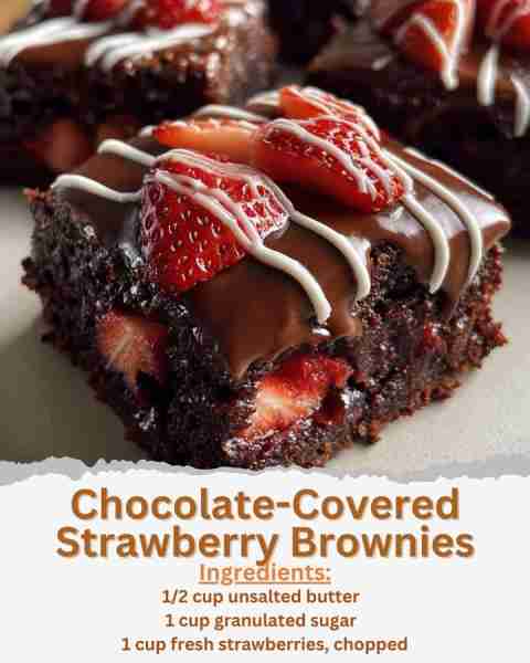 Chocolate-Covered Strawberry Brownies Ingredients: - 1/2 cup unsalted butter - 1 cup granulated suga...