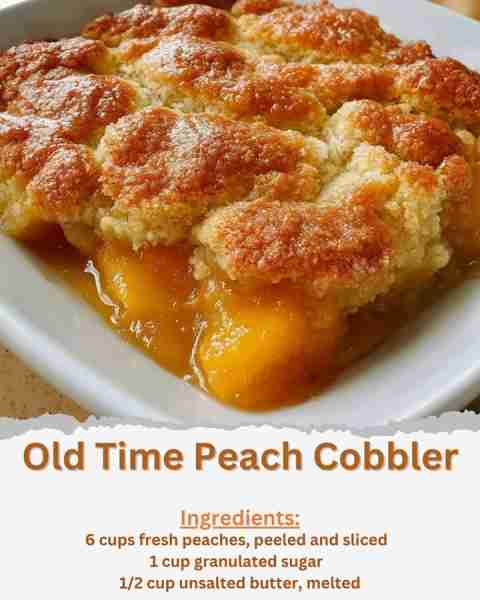 Old Time Peach Cobbler Ingredients: - 6 cups fresh peaches, peeled and sliced - 1 cup granulated sug...