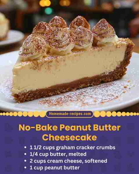 No-Bake Peanut Butter Cheesecake 📋 Ingredients • 1 1/2 cups graham cracker crumbs • 1/4 cup butter,...