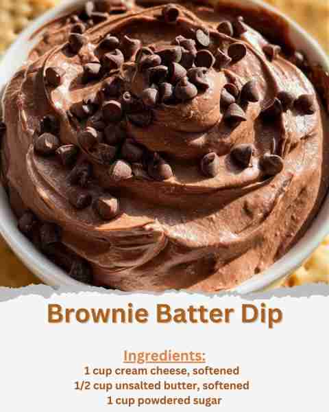 Brownie Batter Dip Ingredients: - 1 cup cream cheese, softened - 1/2 cup unsalted butter, softened -...