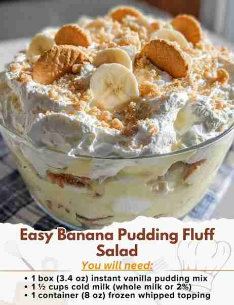 Easy Banana Pudding Fluff Salad Ingredients: - 1 box (3.4 oz) instant vanilla pudding mix - 1 ½ cup...
