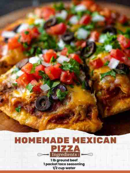 Homemade Mexican Pizza Ingredients: 1 lb ground beef 1 packet taco seasoning 1/2 cup water