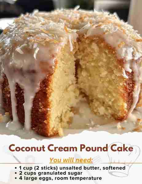 Coconut Cream Pound Cake Ingredients: - 1 cup (2 sticks) unsalted butter, softened - 2 cups granulat...