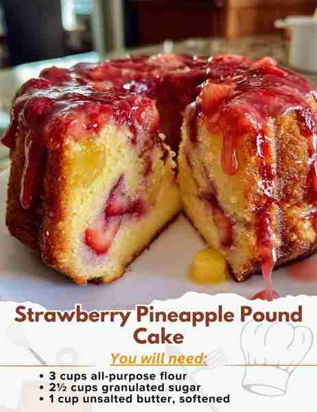 Strawberry Pineapple Pound Cake Ingredients: For the Pound Cake: - 3 cups all-purpose flour - 2½ cup...
