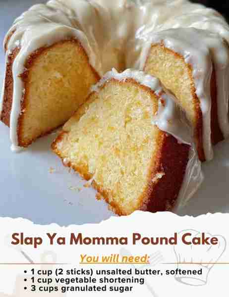 Slap Ya Momma Pound Cake Ingredients: For the Cake: - 1 cup (2 sticks) unsalted butter, softened - 1...
