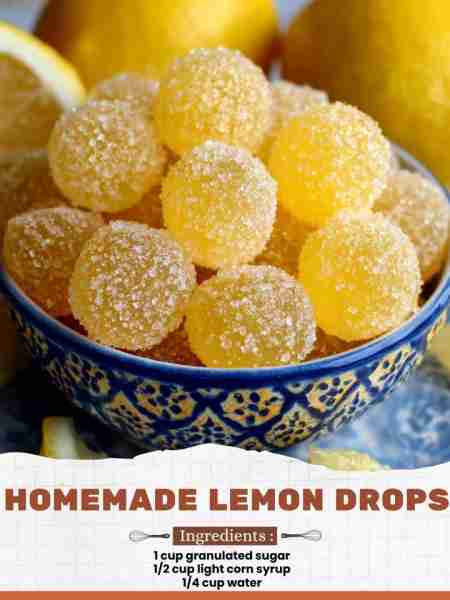 Homemade Lemon Drops Ingredients: 1 cup granulated sugar 1/2 cup light corn syrup 1/4 cup water
