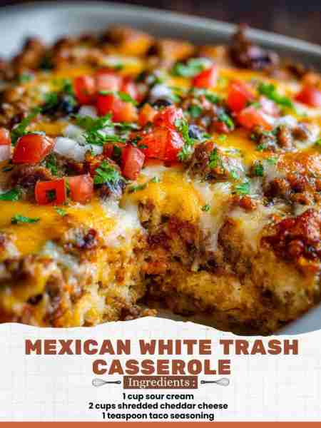 Mexican White Trash Casserole Ingredients: 1 cup sour cream 2 cups shredded cheddar cheese 1 teaspoo...