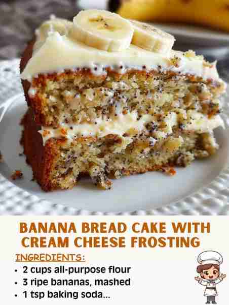🍌🎂 Banana Bread Cake with Cream Cheese Frosting – Soft, Sweet & Simply Heavenly! 🛒 Ingredients: F...