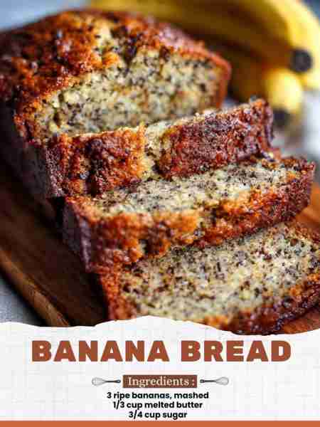 Banana Bread Ingredients: 3 ripe bananas, mashed 1/3 cup melted butter 3/4 cup sugar
