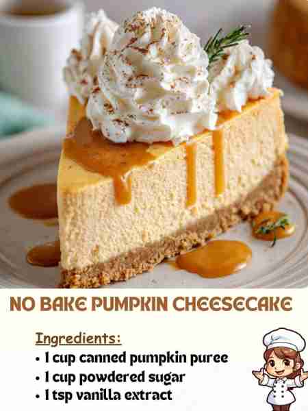 No Bake Pumpkin Cheesecake Ingredients 1 cup canned pumpkin puree 1 cup powdered sugar 1 tsp vanill...