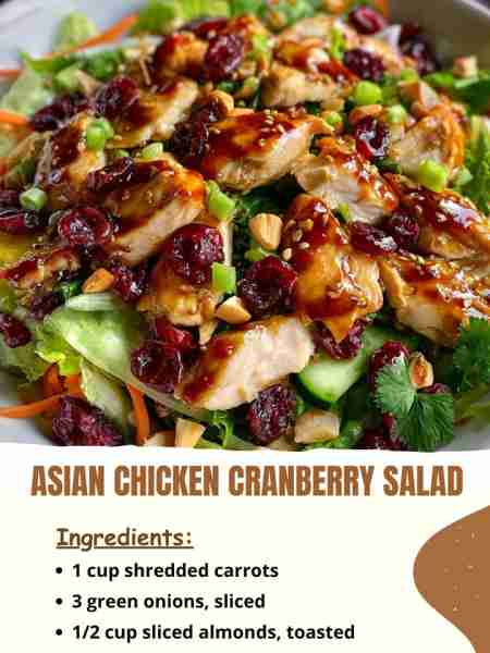 Asian Chicken Cranberry Salad Ingredients 1 cup shredded carrots 3 green onions, sliced ½ cup sliced...