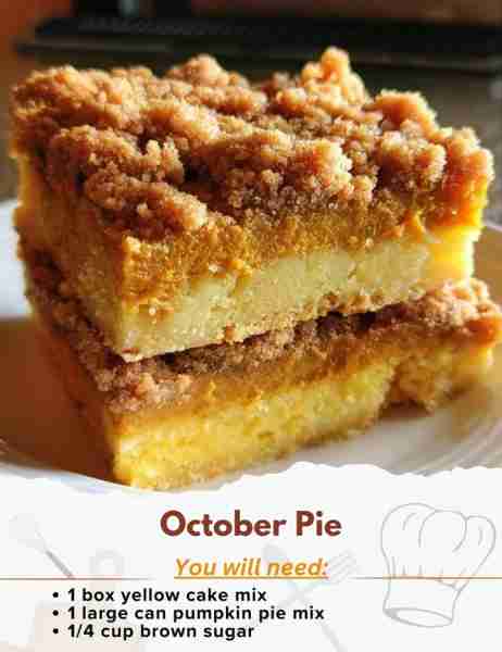 October Pie Ingredients: First Layer: - 1 box yellow cake mix - 1/2 cup butter, melted - 1 egg, beat...