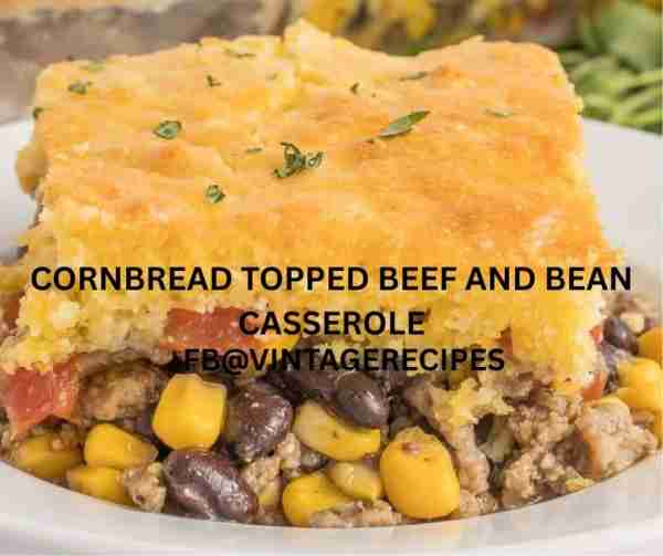 CORNBREAD TOPPED BEEF AND BEAN CASSEROLE 1 1/2 lb. ground beef 2 (15 oz. ea.) cans pinto, black or...
