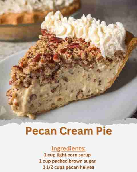 Pecan Cream Pie Ingredients: - 1 unbaked 9-inch pie crust - 1 cup light corn syrup - 1 cup packed br...