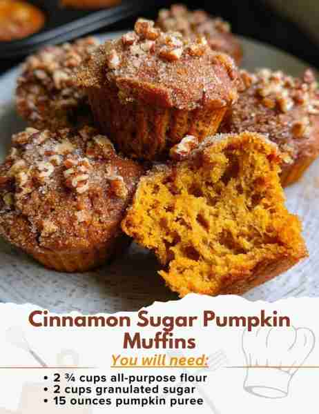 Cinnamon Sugar Pumpkin Muffins Ingredients: - 2 ¾ cups all-purpose flour, spooned and leveled - 1 te...
