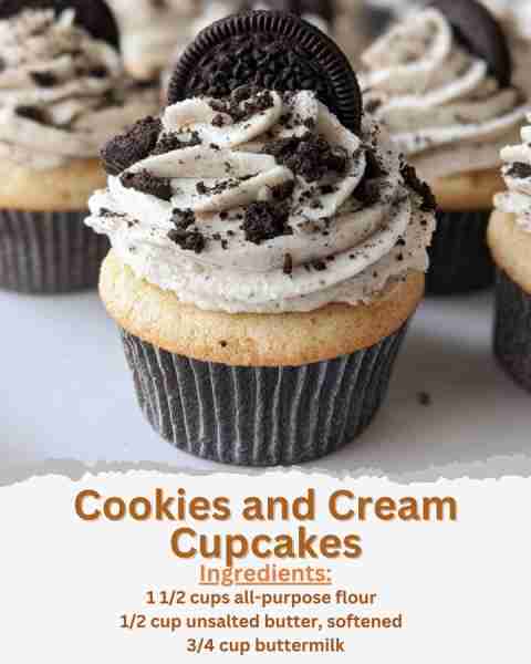 Cookies and Cream Cupcakes Ingredients: - 1 1/2 cups all-purpose flour - 1 teaspoon baking powder...