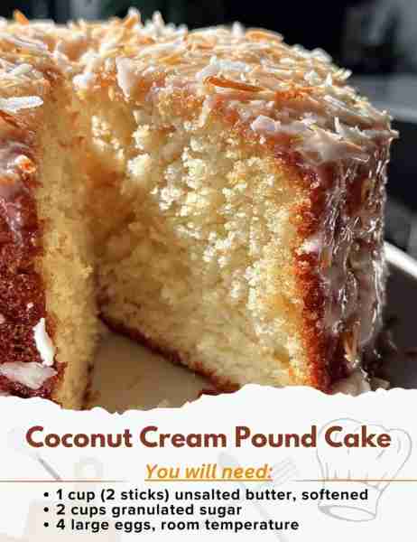 Coconut Cream Pound Cake Ingredients: - 1 cup (2 sticks) unsalted butter, softened - 2 cups granula...