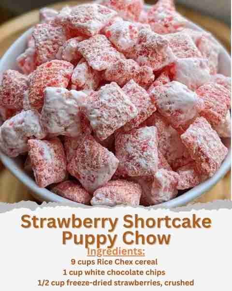 Strawberry Shortcake Puppy Chow Ingredients: - 9 cups Rice Chex cereal - 1 cup white chocolate chips...