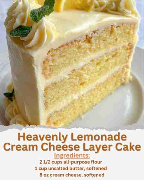 Heavenly Lemonade Cream Cheese Layer Cake Ingredients: - 2 1/2 cups all-purpose flour - 2 1/2 teaspo...