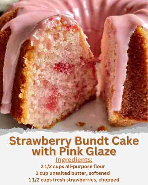 Strawberry Bundt Cake with Pink Glaze Ingredients: - 2 1/2 cups all-purpose flour - 2 teaspoons baki...