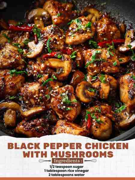 Black Pepper Chicken with Mushrooms Ingredients: 1/2 teaspoon sugar 1 tablespoon rice vinegar 2 tabl...