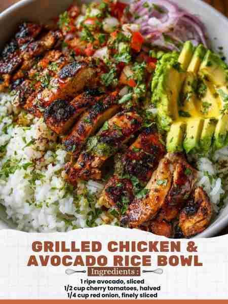 Grilled Chicken & Avocado Rice Bowl Ingredients: 1 ripe avocado, sliced 1/2 cup cherry tomatoes, hal...