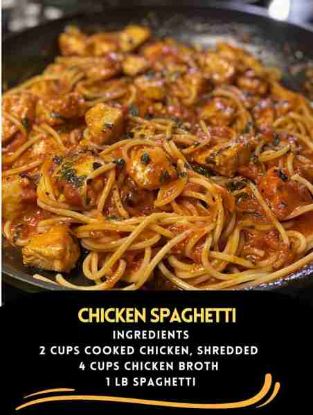 Chicken Spaghetti Ingredients: 2 cups cooked chicken, shredded 4 cups chicken broth 1 lb spaghetti 1...