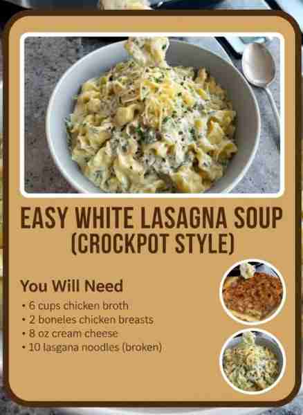 EASY WHITE LASAGNA SOUP (CROCKPOT STYLE) You Will Need 6 cups chicken broth 2 boneless chicken breas...