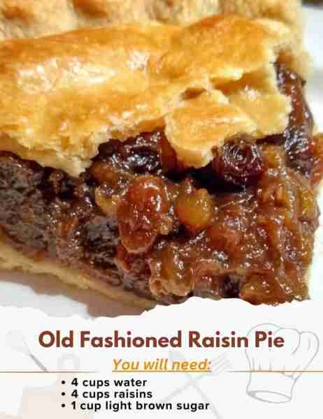 Old Fashioned Raisin Pie Ingredients: - 4 cups water - 4 cups raisins - 1 cup light brown sugar -...