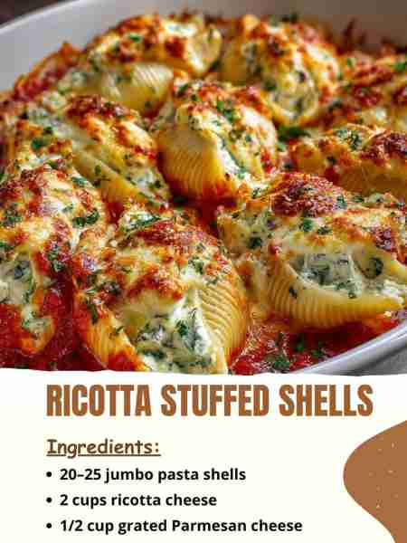 Ricotta Stuffed Shells Ingredients 20–25 jumbo pasta shells 2 cups ricotta cheese ½ cup grated Parm...