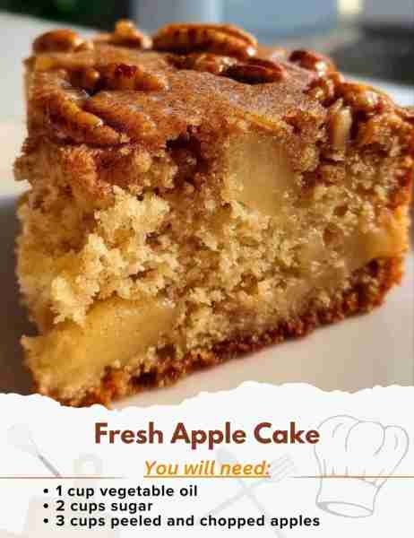 Fresh Apple Cake Ingredients: - 1 cup vegetable oil - 2 cups sugar - 3 eggs - 3 cups flour - 2 teasp...