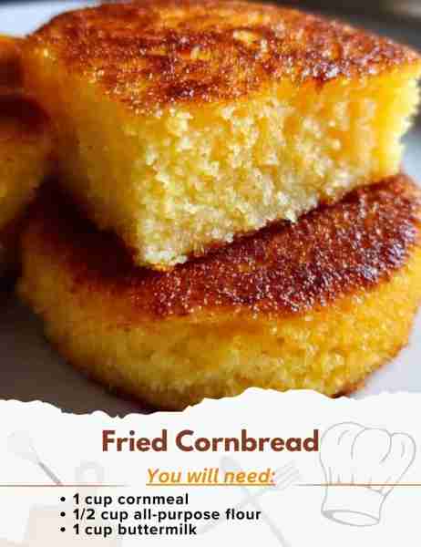 Fried Cornbread Ingredients: - 1 cup cornmeal - 1/2 cup all-purpose flour - 1 tsp baking powder - 1/...