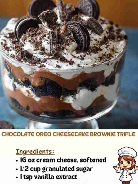 Chocolate Oreo Cheesecake Brownie Trifle Ingredients 16 oz cream cheese, softened 1/2 cup granulated...