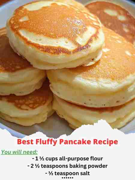 Best Fluffy Pancake Recipe Ingredients - 1 ½ cups all-purpose flour - 2 ½ teaspoons baking powder -...