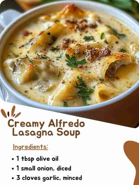 Creamy Alfredo Lasagna Soup Ingredients: 1 tbsp olive oil 1 small onion, diced 3 cloves garlic, minc...